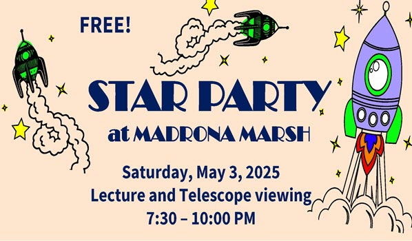 Saturday May 3, 2025 come to the Madrona Marsh in Torrance for a Star Party starting at 7:30 PM